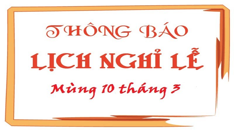 THÔNG BÁO NGHỈ LỄ MÙNG 10/3/2019