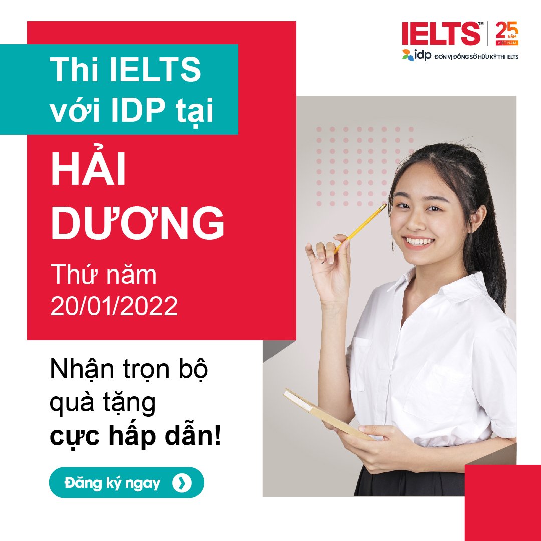 IDP MỞ KỲ THI IELTS THÁNG 1/2022 TẠI HẢI DƯƠNG VÀ CẬP NHẬT LỊCH THI 6 THÁNG ĐẦU NĂM 2022